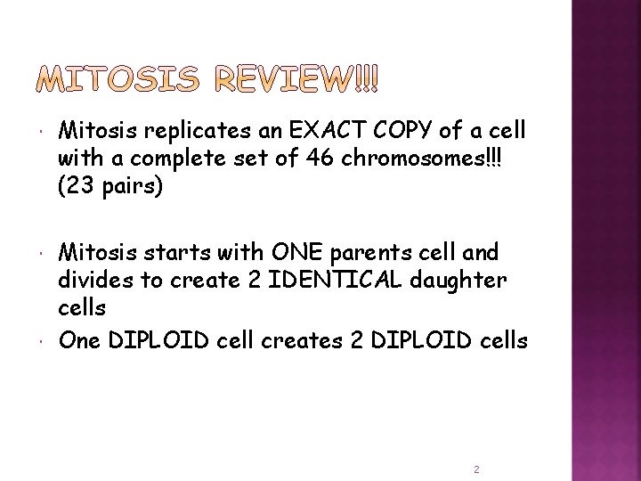  Mitosis replicates an EXACT COPY of a cell with a complete set of