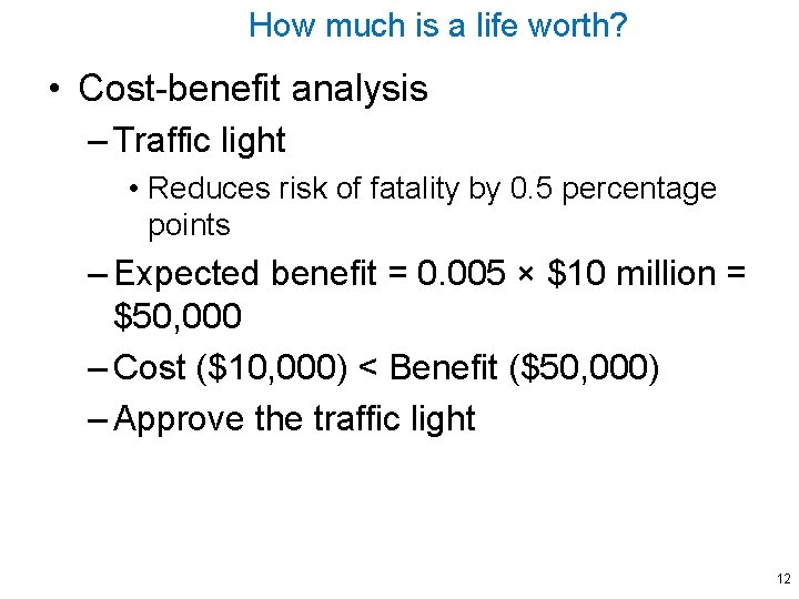 How much is a life worth? • Cost-benefit analysis – Traffic light • Reduces