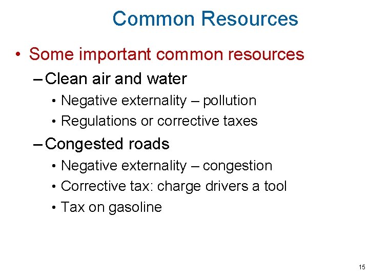 Common Resources • Some important common resources – Clean air and water • Negative