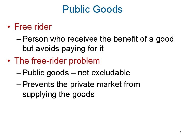 Public Goods • Free rider – Person who receives the benefit of a good