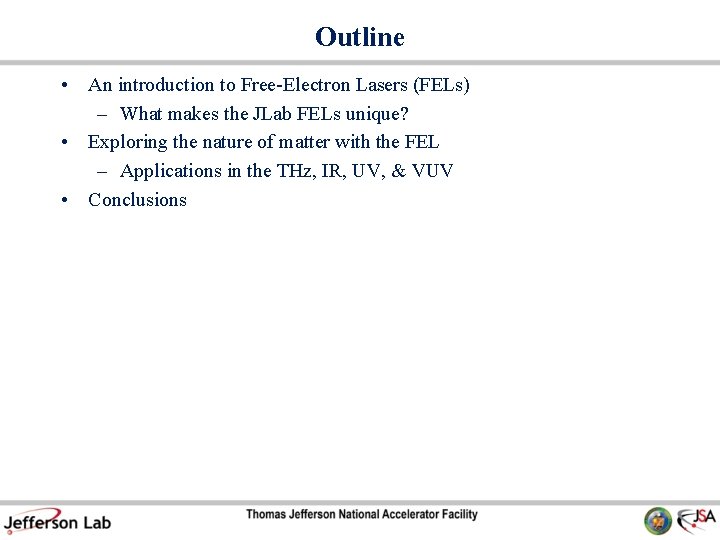 Outline • An introduction to Free-Electron Lasers (FELs) – What makes the JLab FELs