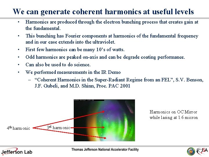 We can generate coherent harmonics at useful levels • • • Harmonics are produced