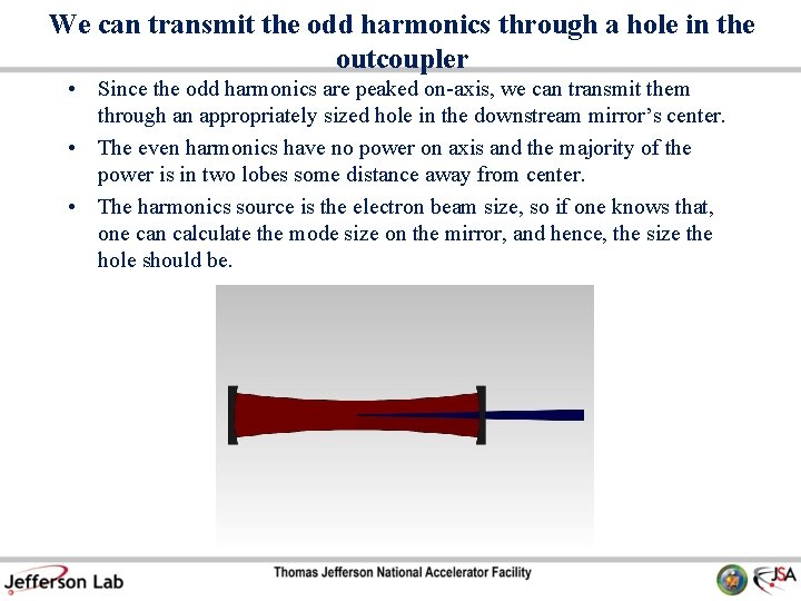 We can transmit the odd harmonics through a hole in the outcoupler • Since