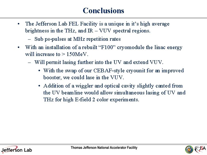 Conclusions • The Jefferson Lab FEL Facility is a unique in it’s high average