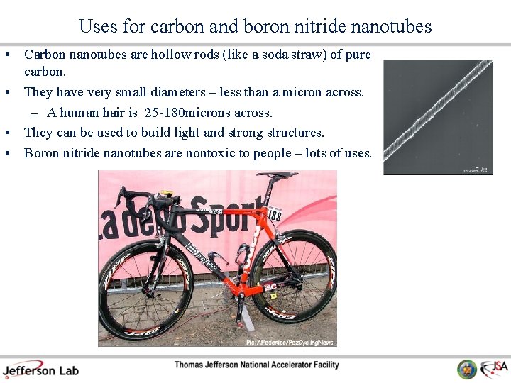 Uses for carbon and boron nitride nanotubes • Carbon nanotubes are hollow rods (like