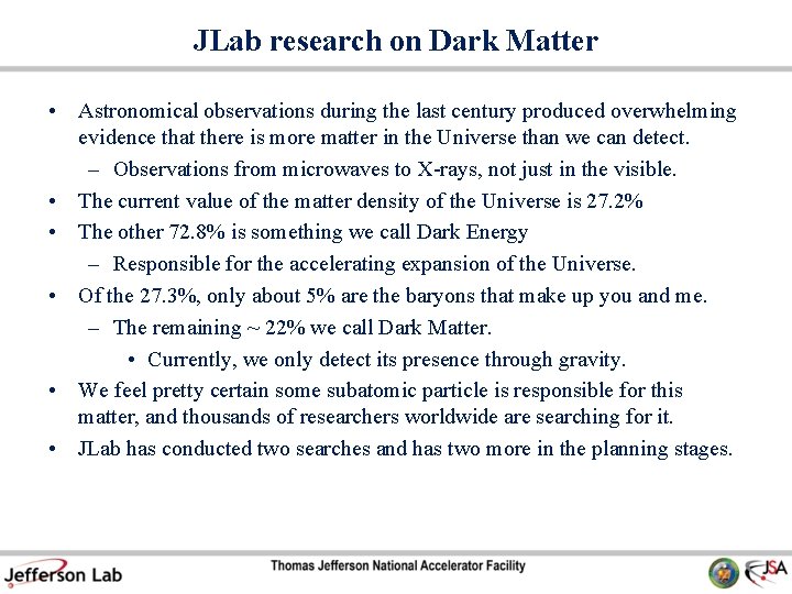 JLab research on Dark Matter • Astronomical observations during the last century produced overwhelming