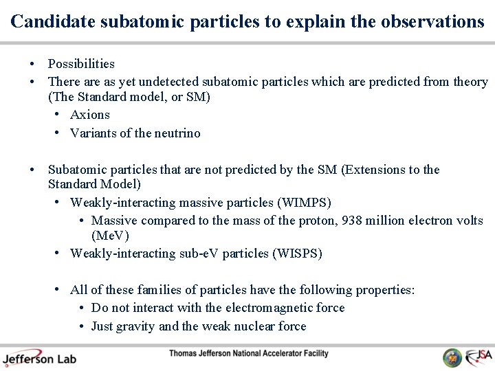 Candidate subatomic particles to explain the observations • Possibilities • There as yet undetected