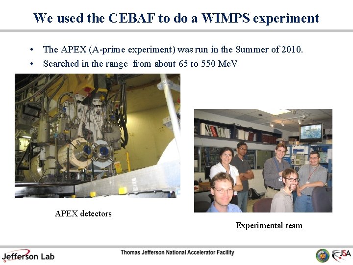 We used the CEBAF to do a WIMPS experiment • The APEX (A-prime experiment)