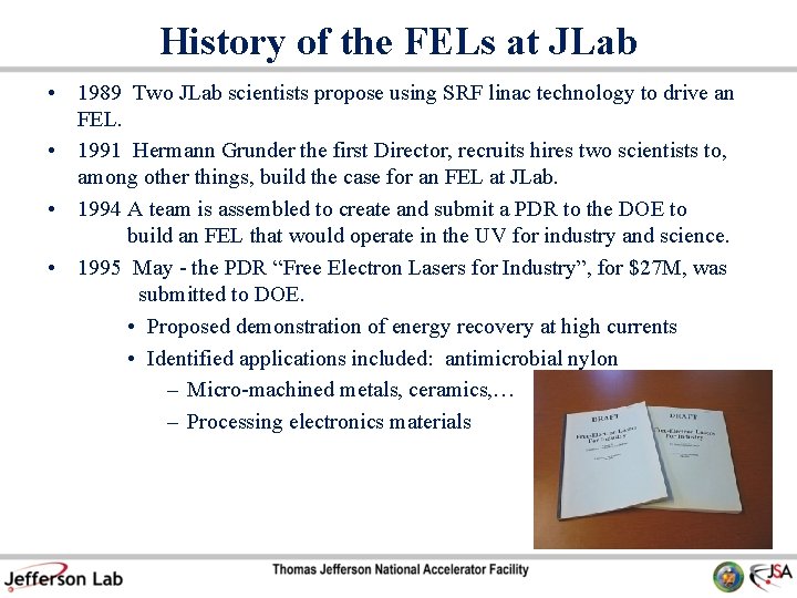 History of the FELs at JLab • 1989 Two JLab scientists propose using SRF