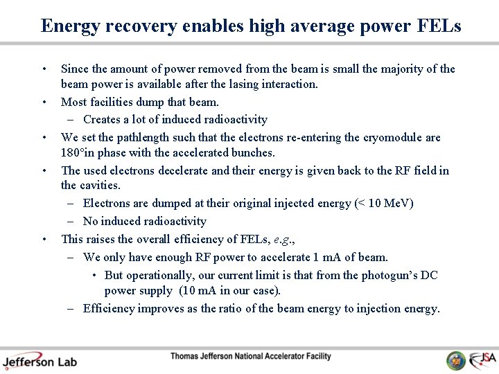 Energy recovery enables high average power FELs • • • Since the amount of