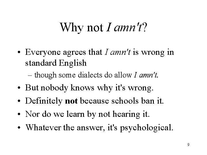 Why not I amn't? • Everyone agrees that I amn't is wrong in standard