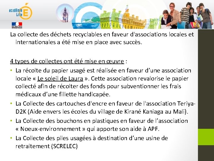 La collecte des déchets recyclables en faveur d'associations locales et internationales a été mise