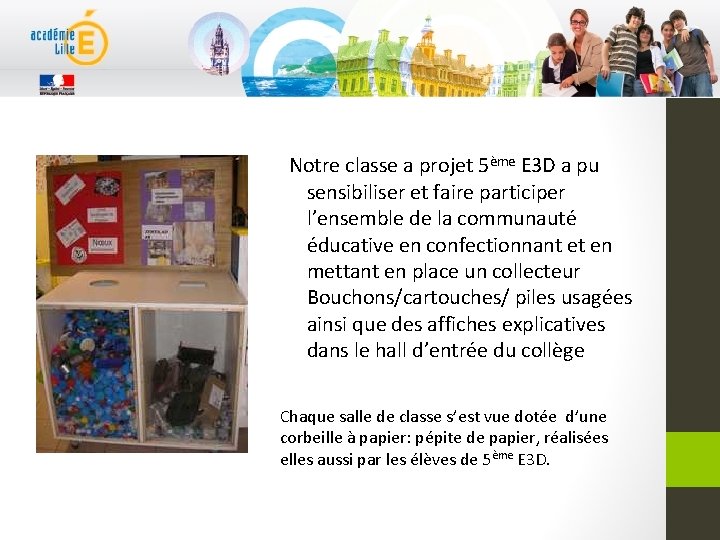 Notre classe a projet 5ème E 3 D a pu sensibiliser et faire participer