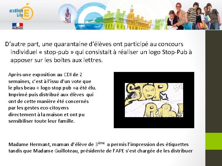 D’autre part, une quarantaine d’élèves ont participé au concours individuel « stop-pub » qui