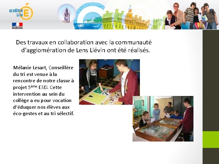 Des travaux en collaboration avec la communauté d’agglomération de Lens Liévin ont été réalisés.