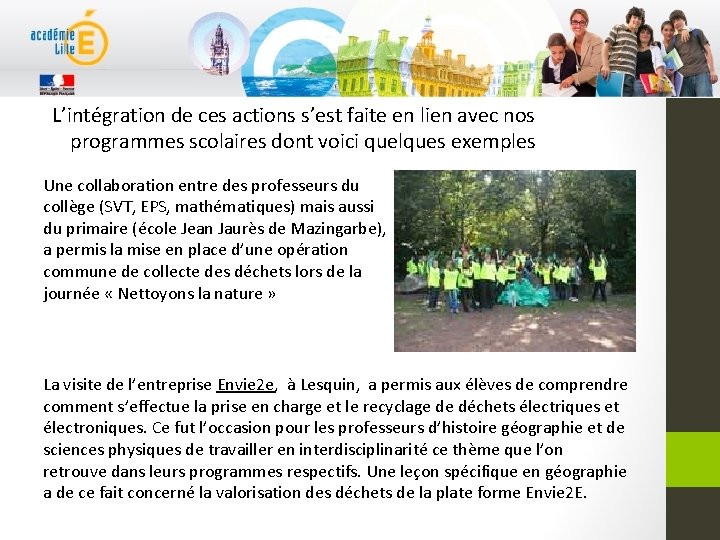 L’intégration de ces actions s’est faite en lien avec nos programmes scolaires dont voici