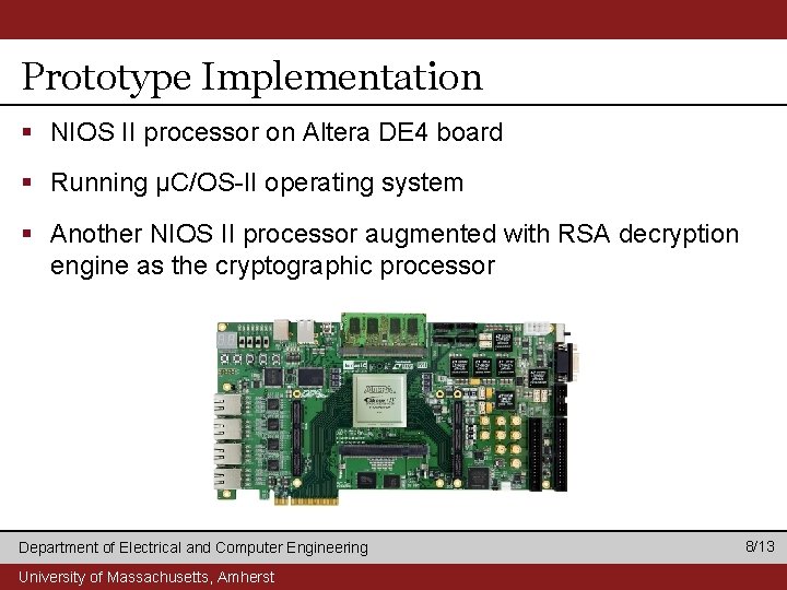 Prototype Implementation § NIOS II processor on Altera DE 4 board § Running µC/OS-II