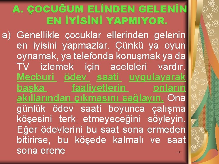 A. ÇOCUĞUM ELİNDEN GELENİN EN İYİSİNİ YAPMIYOR. a) Genellikle çocuklar ellerinden gelenin en iyisini