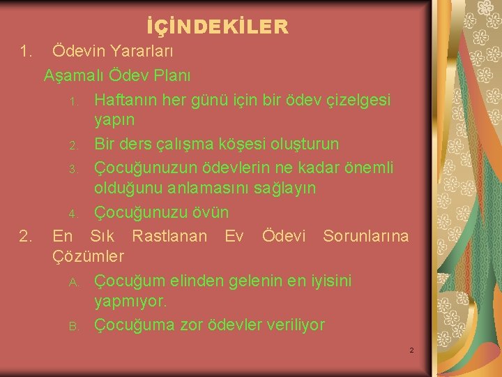 İÇİNDEKİLER 1. Ödevin Yararları Aşamalı Ödev Planı 1. Haftanın her günü için bir ödev