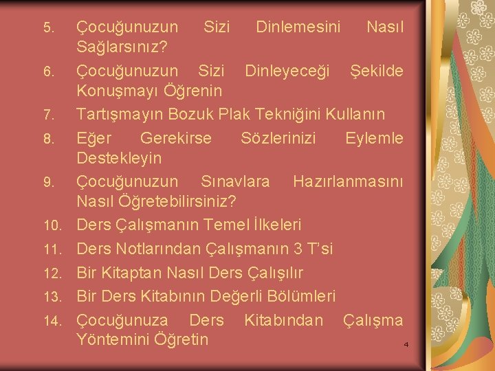 5. 6. 7. 8. 9. 10. 11. 12. 13. 14. Çocuğunuzun Sizi Dinlemesini Nasıl