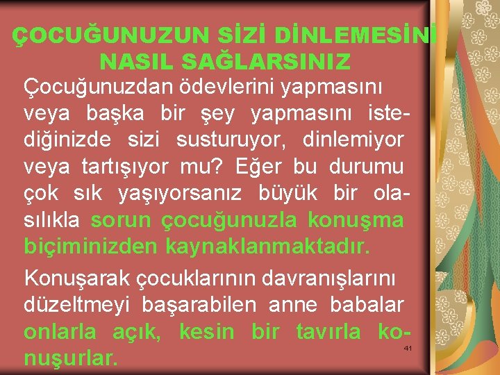 ÇOCUĞUNUZUN SİZİ DİNLEMESİNİ NASIL SAĞLARSINIZ Çocuğunuzdan ödevlerini yapmasını veya başka bir şey yapmasını istediğinizde