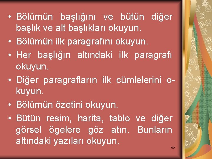  • Bölümün başlığını ve bütün diğer başlık ve alt başlıkları okuyun. • Bölümün