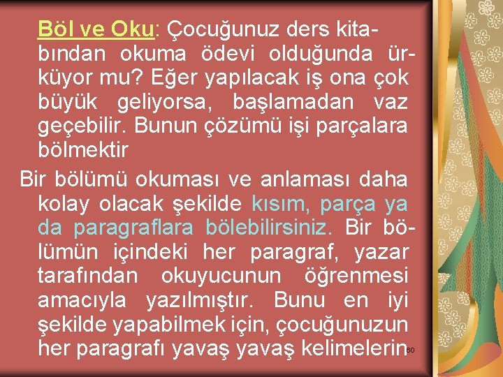 Böl ve Oku: Çocuğunuz ders kitabından okuma ödevi olduğunda ürküyor mu? Eğer yapılacak iş