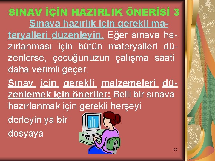 SINAV İÇİN HAZIRLIK ÖNERİSİ 3 Sınava hazırlık için gerekli materyalleri düzenleyin. Eğer sınava hazırlanması