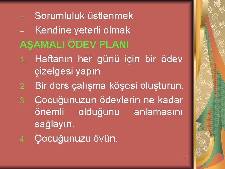 Sorumluluk üstlenmek – Kendine yeterli olmak AŞAMALI ÖDEV PLANI 1. Haftanın her günü için