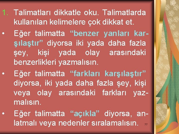 1. Talimatları dikkatle oku. Talimatlarda kullanılan kelimelere çok dikkat et. • Eğer talimatta “benzer