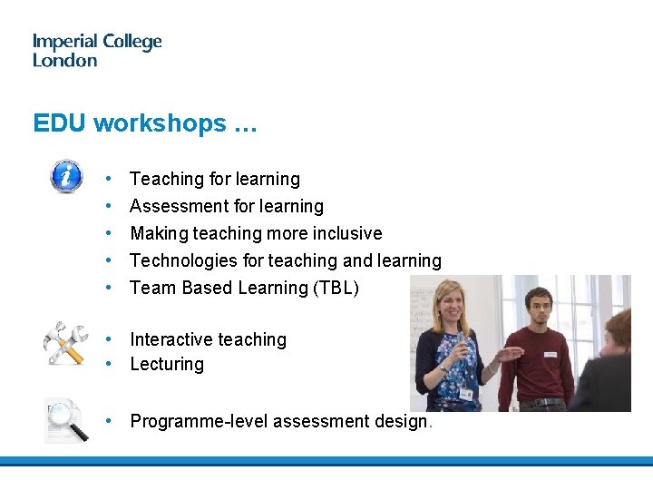 EDU workshops … • • • Teaching for learning Assessment for learning Making teaching