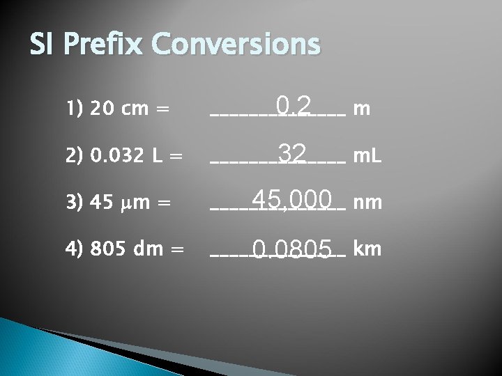 SI Prefix Conversions 1) 20 cm = 0. 2 _______ m 2) 0. 032