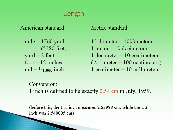 Length American standard Metric standard 1 mile = 1760 yards = (5280 feet) 1