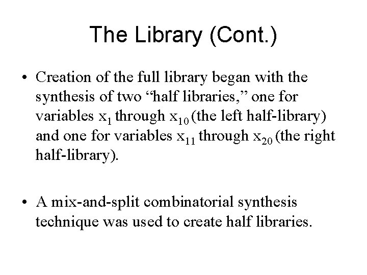 The Library (Cont. ) • Creation of the full library began with the synthesis