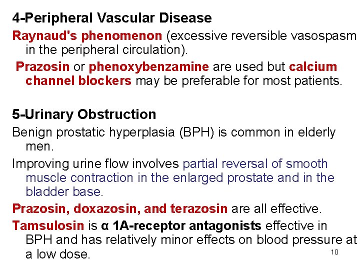 4 -Peripheral Vascular Disease Raynaud's phenomenon (excessive reversible vasospasm in the peripheral circulation). Prazosin