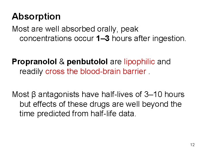 Absorption Most are well absorbed orally, peak concentrations occur 1– 3 hours after ingestion.