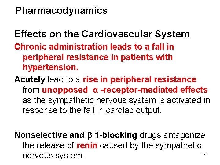 Pharmacodynamics Effects on the Cardiovascular System Chronic administration leads to a fall in peripheral