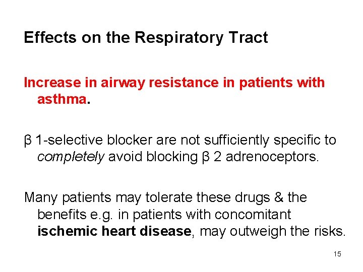 Effects on the Respiratory Tract Increase in airway resistance in patients with asthma. β