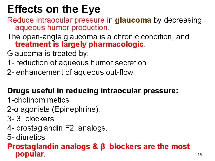 Effects on the Eye Reduce intraocular pressure in glaucoma by decreasing aqueous humor production.