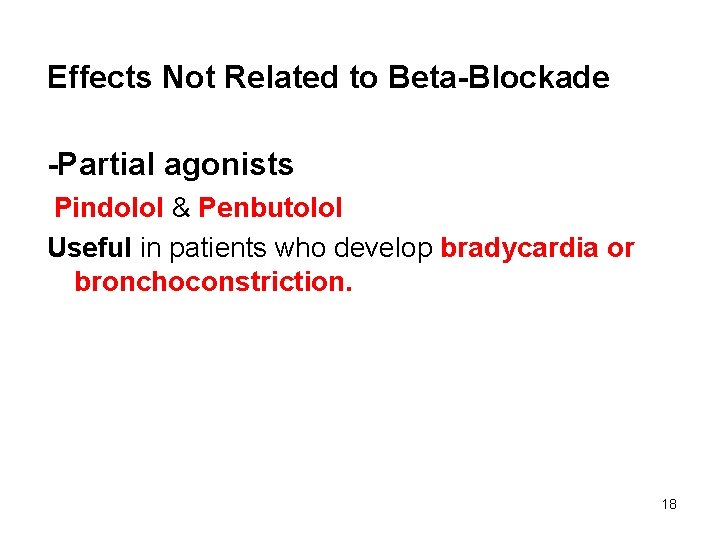 Effects Not Related to Beta-Blockade -Partial agonists Pindolol & Penbutolol Useful in patients who
