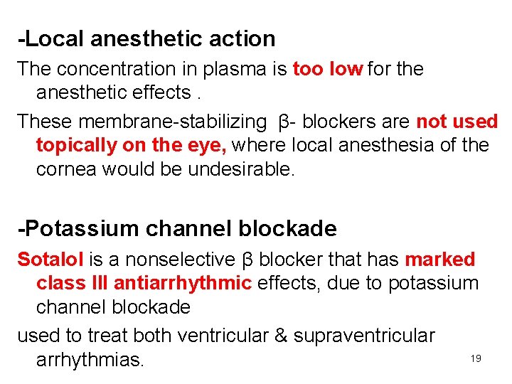 -Local anesthetic action The concentration in plasma is too low for the anesthetic effects.