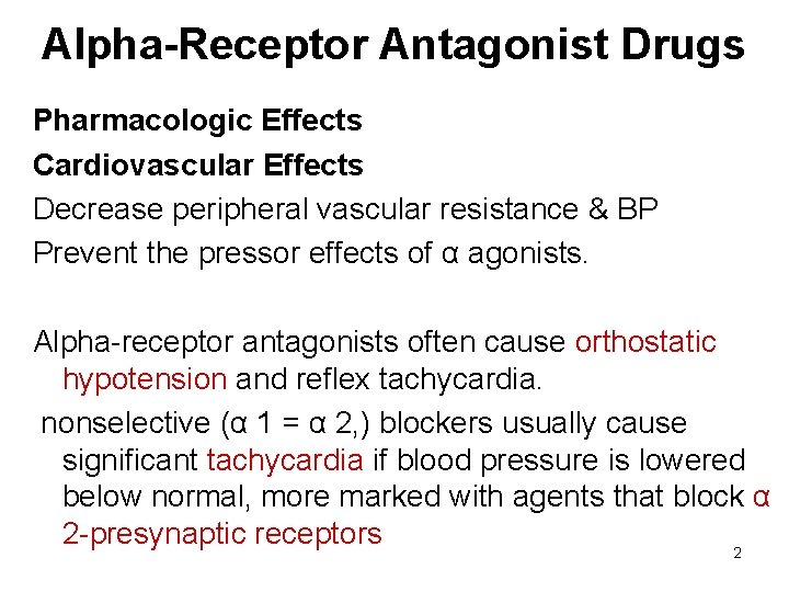Alpha-Receptor Antagonist Drugs Pharmacologic Effects Cardiovascular Effects Decrease peripheral vascular resistance & BP Prevent
