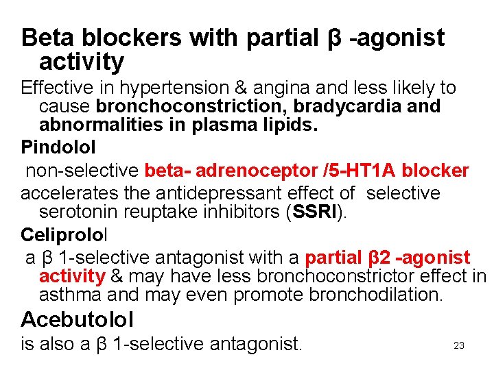 Beta blockers with partial β -agonist activity Effective in hypertension & angina and less
