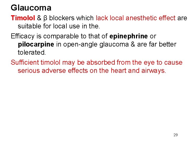 Glaucoma Timolol & β blockers which lack local anesthetic effect are suitable for local