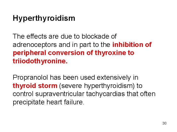 Hyperthyroidism The effects are due to blockade of adrenoceptors and in part to the