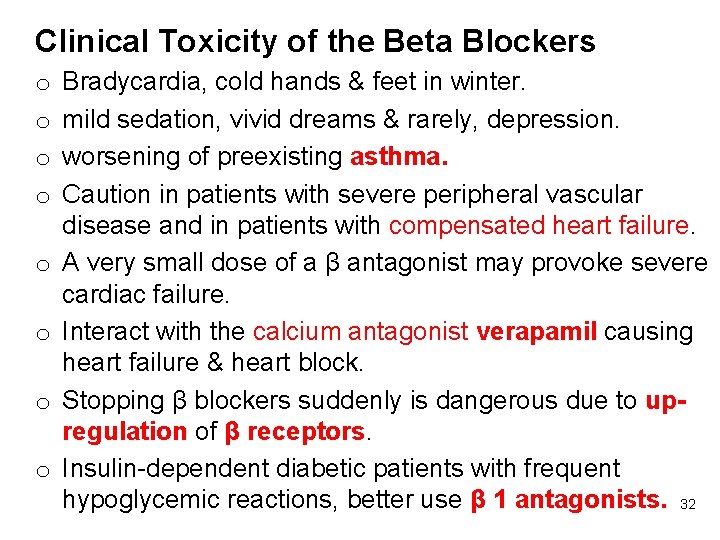 Clinical Toxicity of the Beta Blockers o o o o Bradycardia, cold hands &