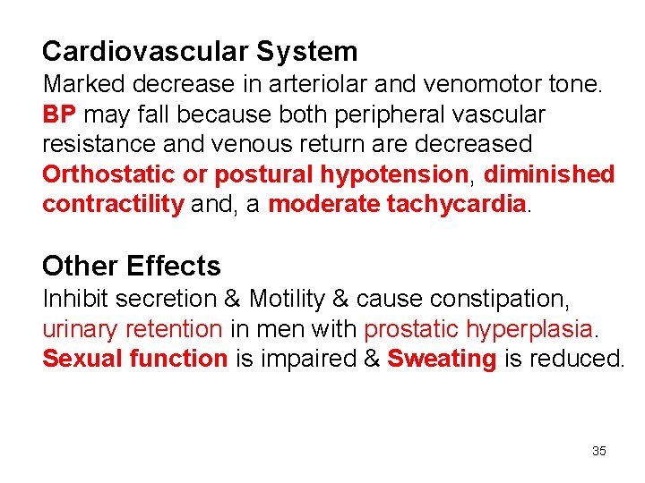 Cardiovascular System Marked decrease in arteriolar and venomotor tone. BP may fall because both