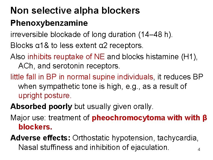Non selective alpha blockers Phenoxybenzamine irreversible blockade of long duration (14– 48 h). Blocks