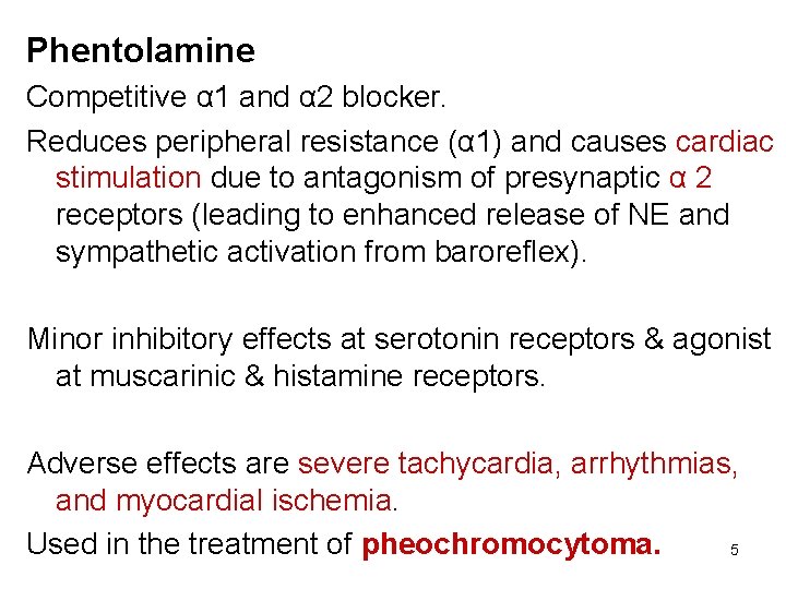 Phentolamine Competitive α 1 and α 2 blocker. Reduces peripheral resistance (α 1) and