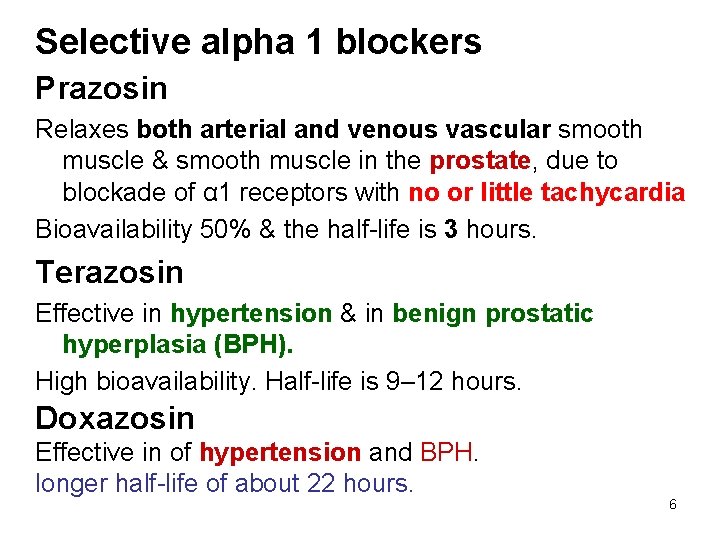 Selective alpha 1 blockers Prazosin Relaxes both arterial and venous vascular smooth muscle &